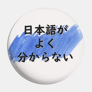 I Don't understand Japanese Pin