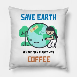 Save Earth, it's the only Planet with Coffee Pillow