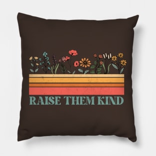 Raise them kind Pillow