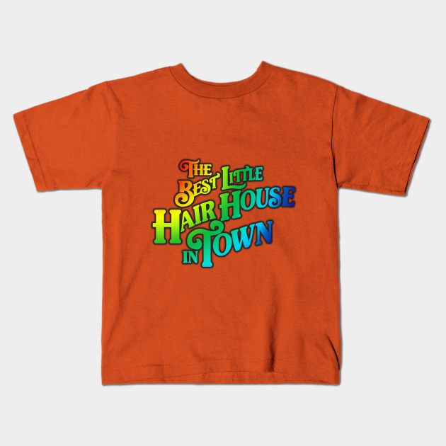 The Best Little Hair House in Town - Hair Salon - Kids T-Shirt | TeePublic The Best Little Hair House in Town - Hair Salon - Kids T-Shirt | TeePublic