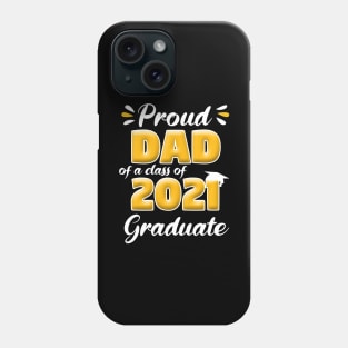 Proud Dad Of A Class Of 2021 Graduate School Phone Case