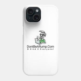 DontBeARump dot Com "B Kind 2 Everyone!" Phone Case