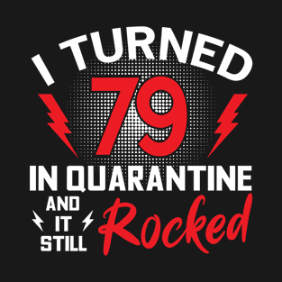 I Turned 79 In Quarantine T-Shirt