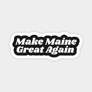 Make Maine Great Again Magnet