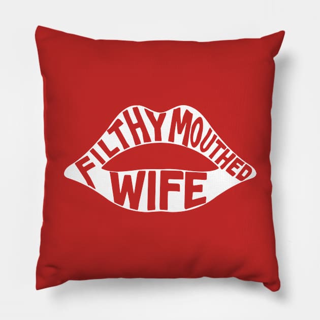 Filthy Mouthed Wife Pillow by Portals