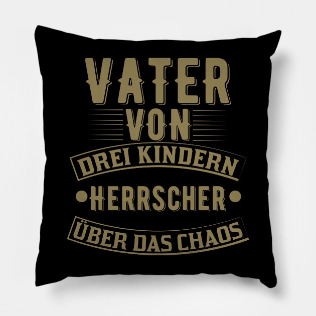 Vater von drei Kindern - Herrscher über das Chaos Pillow by HBfunshirts