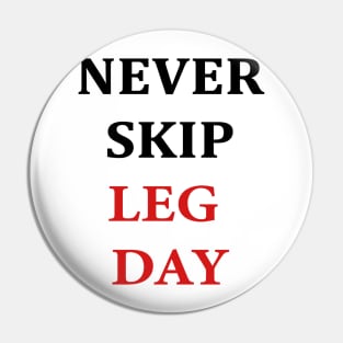 Never Skip Leg Day Pin