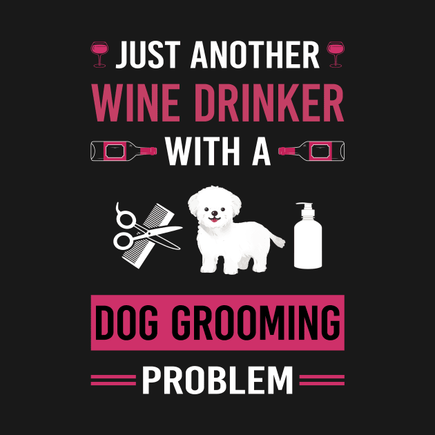 Wine Drinker Dog Grooming Groomer by Good Day