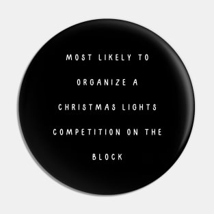 Most likely to organize a Christmas lights competition on the block. Christmas Humor Pin