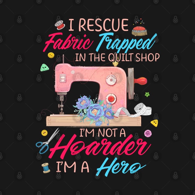 I Rescue Fabric Trapped in the Quilt Shop I'm not a Hoarder by nikolay