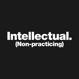 Intellectual (Non-practicing) T-Shirt