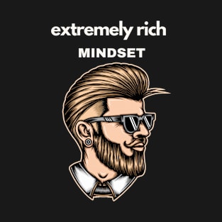 Extremely rich mindset T-Shirt