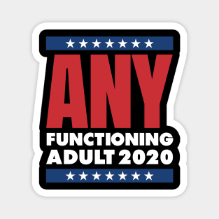ANY FUNCTIONING ADULT 2020 Magnet