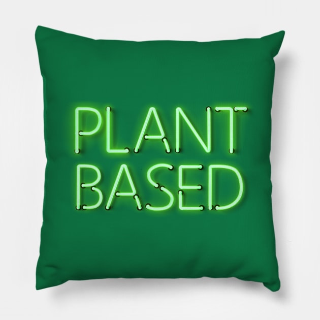 Plant Based in Glowing Green Neon Letters Pillow by wholelotofneon