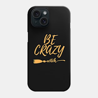 Witches be crazy Phone Case