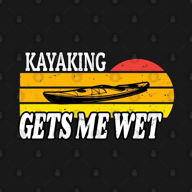 Kayaking Gets Me Wet Retro by WassilArt