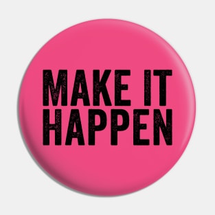 Make It Happen Black Pin