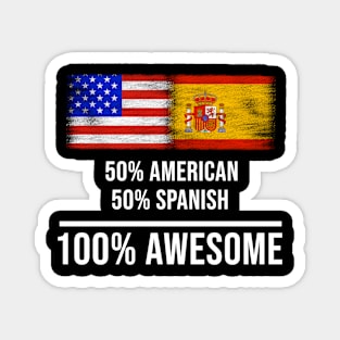 50% American 50% Spanish 100% Awesome - Gift for Spanish Heritage From Spain Magnet