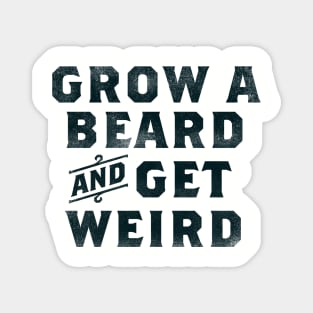 "Grow A Beard & Get Weird" Funny Typography Gift Idea For Men Magnet