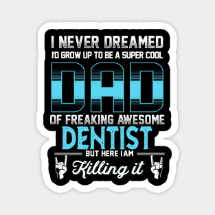 Super Cool Dad -Freaking Awesome Dentist Magnet