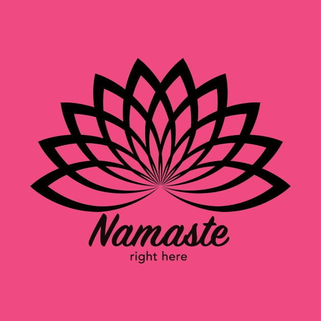 Namaste Right Here by Cre8tiveSpirit