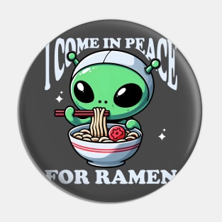 i come in peace for ramen -alien Pin