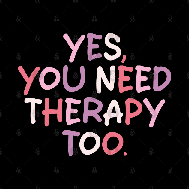 yes you need therapy too by mdr design