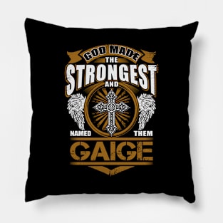 Gaige Name T Shirt - God Found Strongest And Named Them Gaige Gift Item Pillow