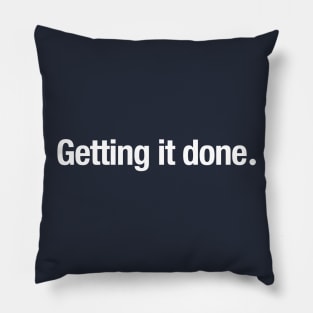 Getting it done. Pillow