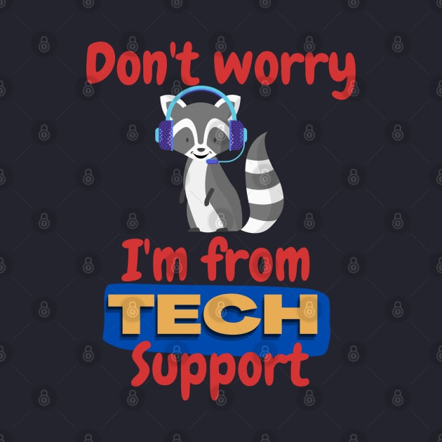 Don't worry, I'm from tech support (racoon) by TINRO Kreations