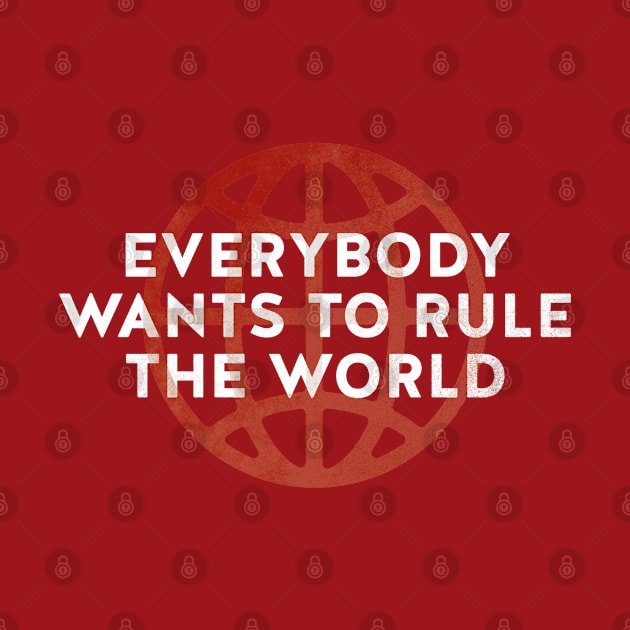 Everybody Wants to Rule The World by daparacami