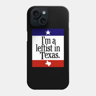 Leftist In Texas Phone Case