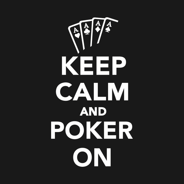 Keep calm and Poker on by Designzz