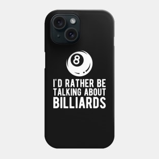 Billiard - I'd rather talking about billiards Phone Case