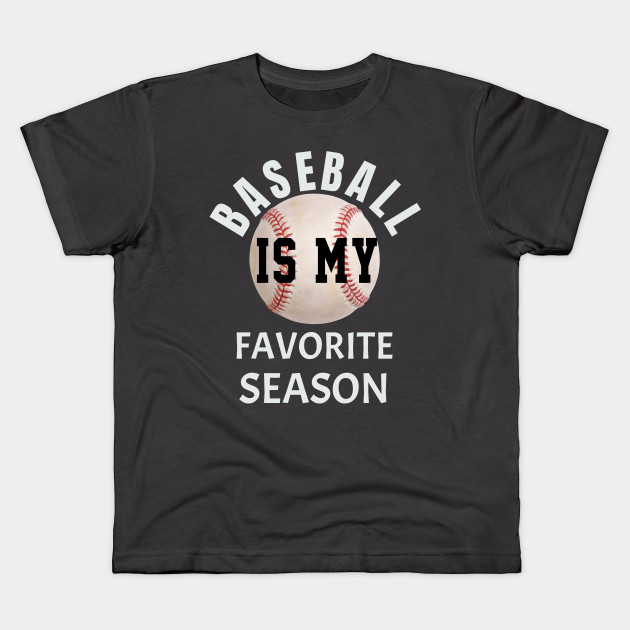 Baseball is My Favourite Season Kids T-Shirt
