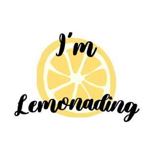 I'm Lemonading T-Shirt