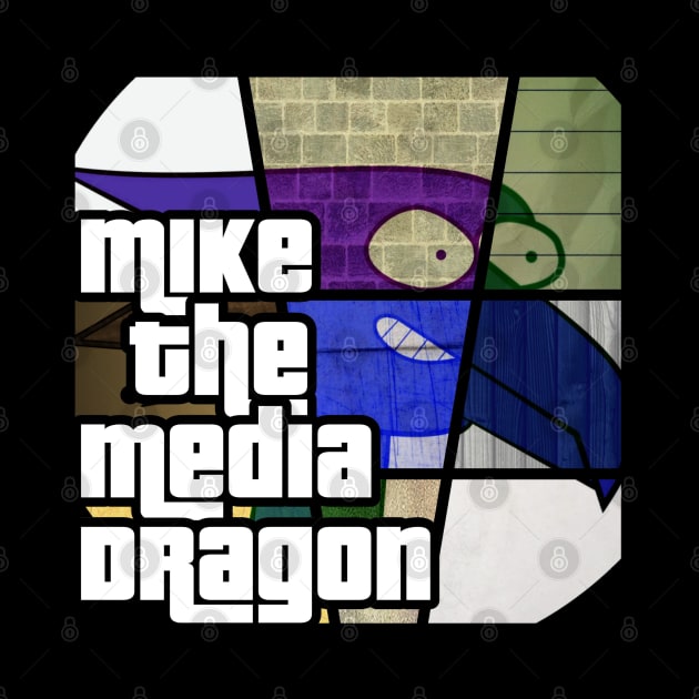 Mike the Media Dragon - Grand Theft Auto Edition by JustJoshinAround83