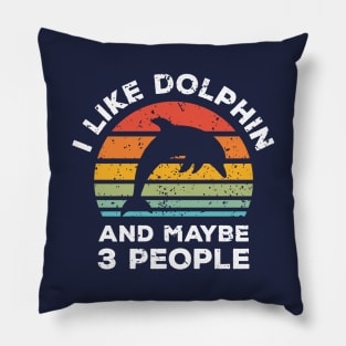 I Like Dolphin and Maybe 3 People, Retro Vintage Sunset with Style Old Grainy Grunge Texture Pillow