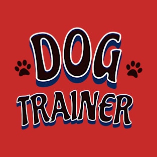 Dog Trainer for your Dogs life T-Shirt