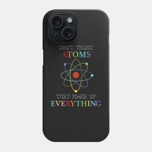 Don't trust atoms Phone Case