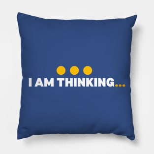 Funny Philosophers Quote, I'm thinking, Cool Dreamers Pillow