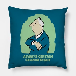 Always Certain Seldom Right Man Pillow