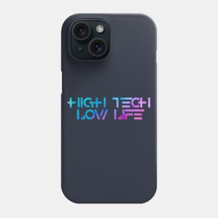 High Tech Low Life Phone Case