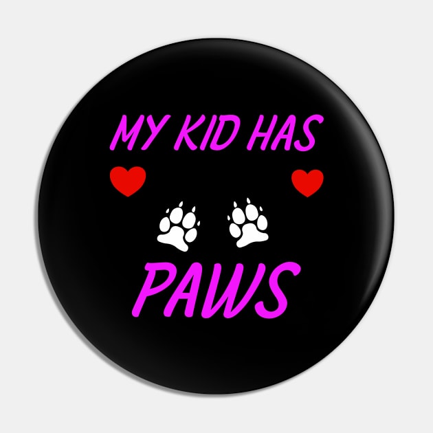 My Kid Has Paws Pin by Schimmi