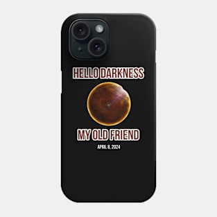 Hello Darkness My Old Friend Solar Eclipse Of April 8 2024 Phone Case