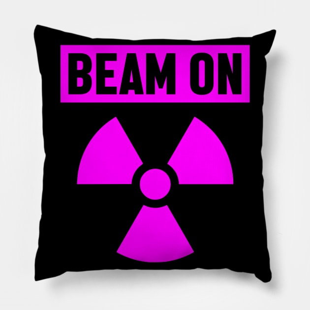 Beam On - Cancer Fighter Radiation Therapy Pillow by jpmariano