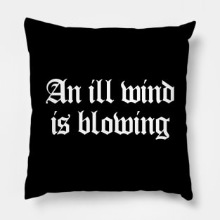 An ill wind is blowing Pillow