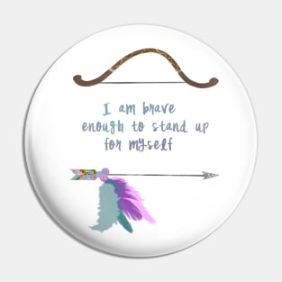 I am brave enough to stand up for myself Pin