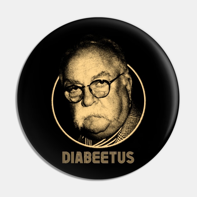 Diabeetus   Wilford Brimley Pin by DudiDama.co