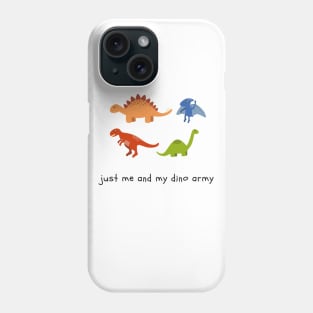 Just Me and My Dino Army Phone Case